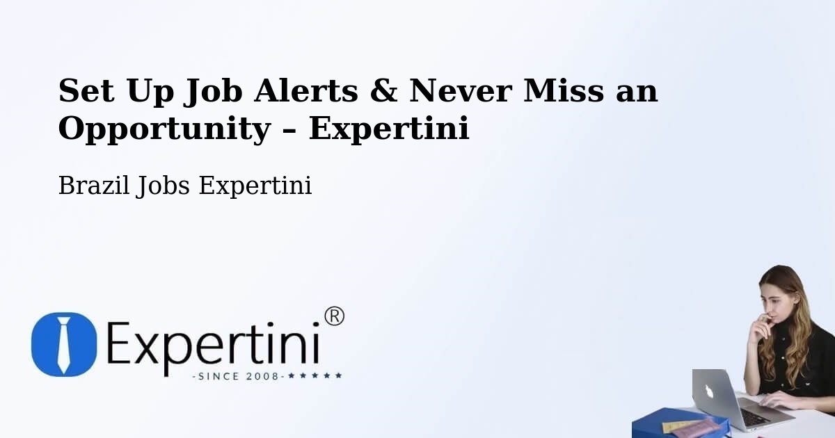 Job Alerts Guide – Get Notified About New Jobs in Codajás - Codajás, Brazil Jobs Expertini